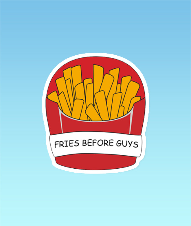 Fries Before Guys Sticker